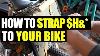 How To Strap U0026 To Your Bike